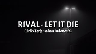 Let It Die - Rival ft. Philip Strand (Lirik Terjemahan Indonesia)