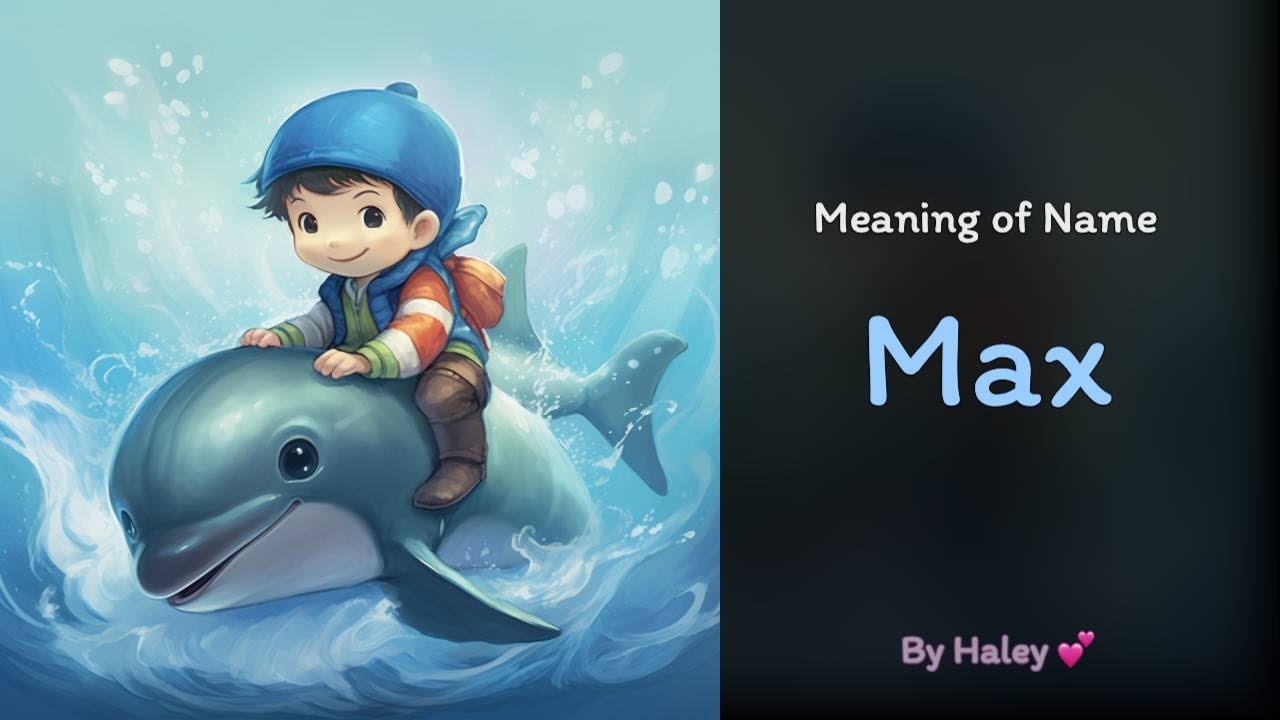 Meaning Of Boy Name Max Name History Origin And Popularity YouTube Meaning Of Boy Name Max Name History Origin And Popularity YouTube