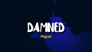 Miguel - damned (Lyrics)