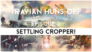 Travian Huns Off Episode 1 - SETTLING CROPPER!