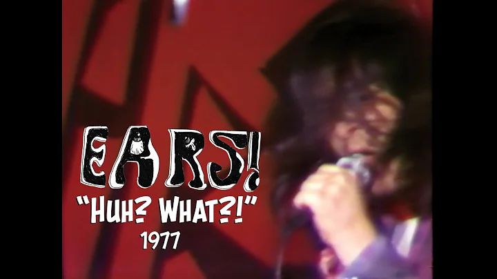 EARS "Huh? What?!" (1977)