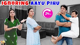 IGNORING AAYU PIHU for 24 Hours | Family Comedy Challenge | Aayu and Pihu Show