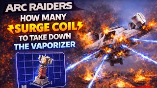 ARC RAIDERS HOW MANY SURGE COIL TO TAKE DOWN THE VAPORIZER #arcraiders
