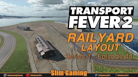 Transport Fever 2 S1/EP44 | Railyard Layout