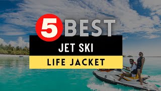 Best Life Jacket for Jet Ski 2022 