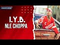 NLE Choppa - I.Y.B. (Lyrics)