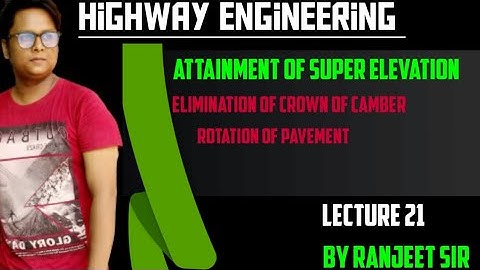 Attainment of Super elevation||Lecture 21||Highway