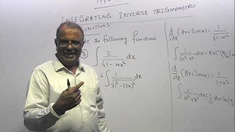 VIDEO - 131: TOPIC 8: INTEGRATION: INTEGRATING FUNCTIONS THAT GIVE INVERSE TRIGONOMETRIC FUNCTIONS