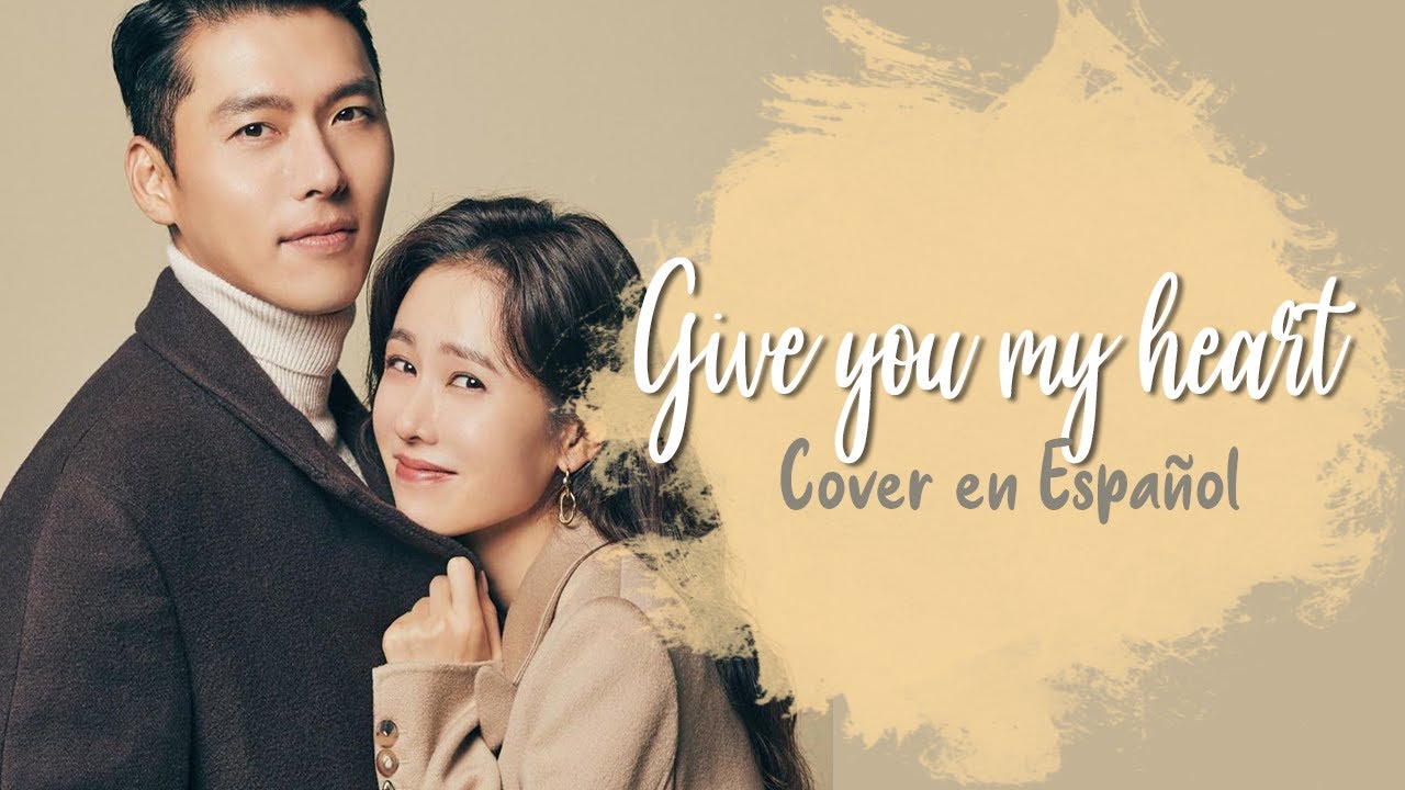 IU 'Give You My Heart (마음을 드려요)'  [Crash Landing On You OST] Spanish  Cover