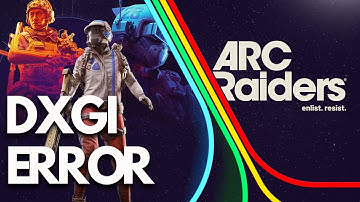 ARC Raiders DXGI_ERROR_DEVICE_HUNG/DXGI_ERROR_DEVICE_REMOVED/DXGI_INTERNAL_ERROR/GPU Crash FIX