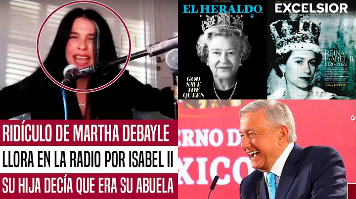 TOTAL RIDCULO DE MARTHA DEBAYLE. LLOR EN RADIO POR ISABEL II. HIJA CREA QUE ERA SU ABUELITA