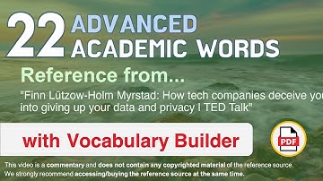 22 Advanced Academic Words Ref from "How tech companies deceive you [...] data and privacy, TED"
