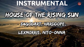 House Of The Rising Sun (54GODART, Harddope, LexMorris, Nito-OnnaCover) (Instrumental)