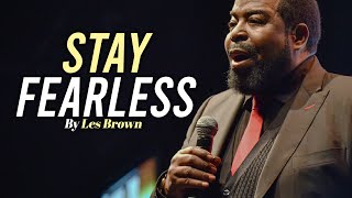 STAY FEARLESS | Best of Les Brown Motivational Speeches