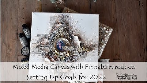 Mixed Media Canvas Getting Ready for Being Creative 2022 using Finnabair Products