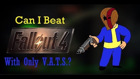 Can you Beat Fallout 4 Using only V.A.T.S.?