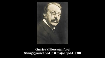 Charles Villiers Stanford - String Quartet no.1 in G major op.44 (1891)