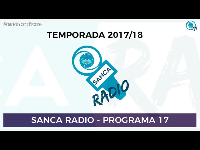 [SancaRadio] Programa 17 - Temporada 2017/18