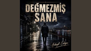 DEĞMEZMİŞ SANA - Hidayet Erdoğan