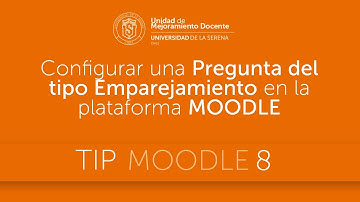 Cómo configurar una Pregunta del tipo Emparejamiento en la plataforma MOODLE.