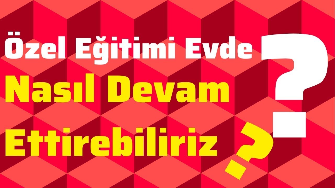 Özel Eğitimi Evde Nasıl Devam Ettirebiliriz?