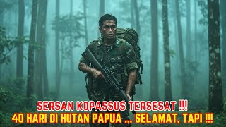 TERSESAT 40 HARI DI HUTAN PAPUA ‼️ Prajurit Ini Hadapi Makhluk Gaib dan Diselamatkan Karena Sujud ‼️