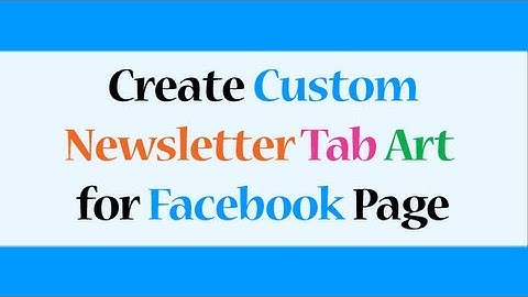 Add Custom Tab Art for Newsletter to Your Facebook Page