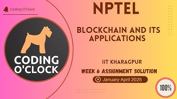 NPTEL Blockchain and its Applications Week 6 Assignment Solution January - April 2025  IIT Kharagpur