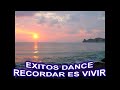 EXITOS DANCE....RECORDAR ES VIVIR