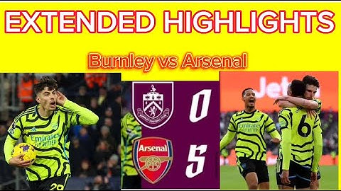 FiVE STAR GUNNERS! HIGHLIGHTS | Burnley vs Arsenal (0 5) EXTENDED HIGHLIGHTS