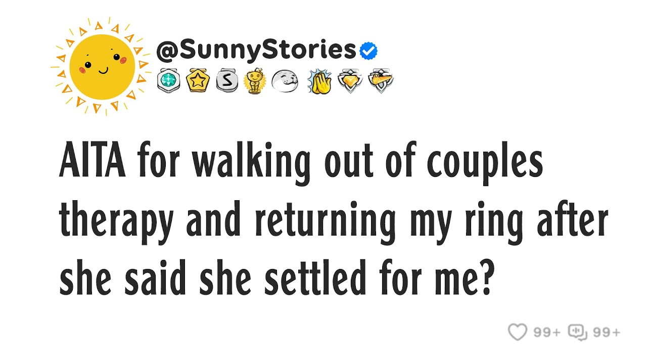 AITA for walking out of couples therapy and returning my ring after she said she settled for me?