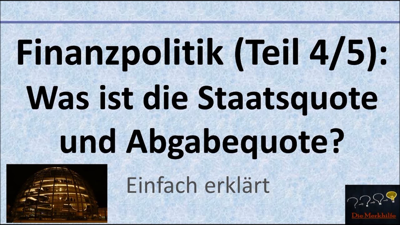 Was Ist Die Staatsquote Finanzpolitik: Was ist die Staatsquote und Abgabequote? (Teil 4/5