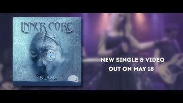 Inner Core - BLAME Video & Single Teaser