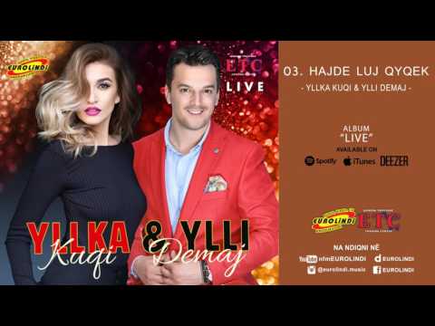 Yllka Kuqi & Ylli Demaj - Hajde luj qyqek LIVE (audio Live ) 2017