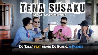 TENA SUSAKU || DG TALLI FEAT ARMIN DG BUANG || KARYA ARAS TIWONG 