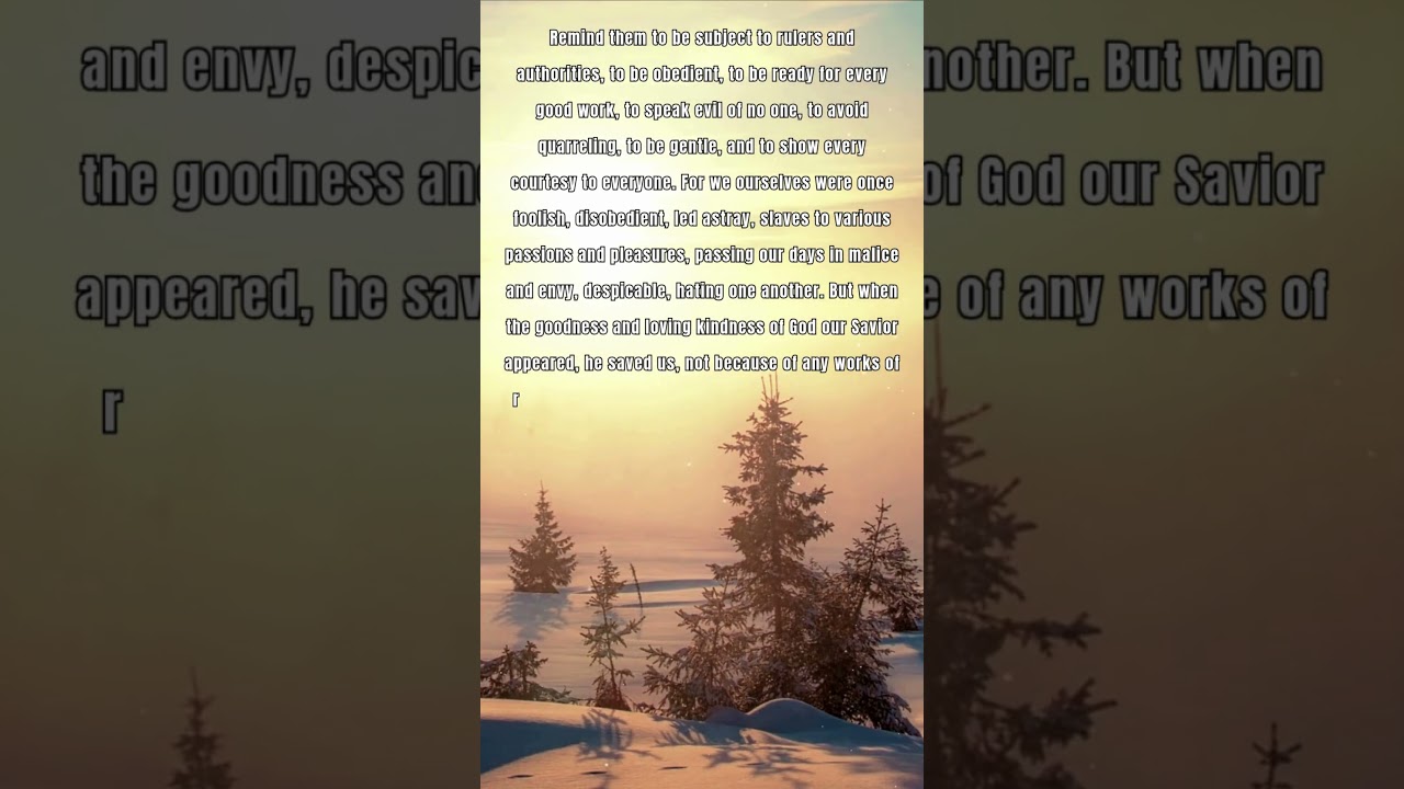 Titus3:1-7 He saved us,Not because of any works of righteousness we had done,But according his mercy