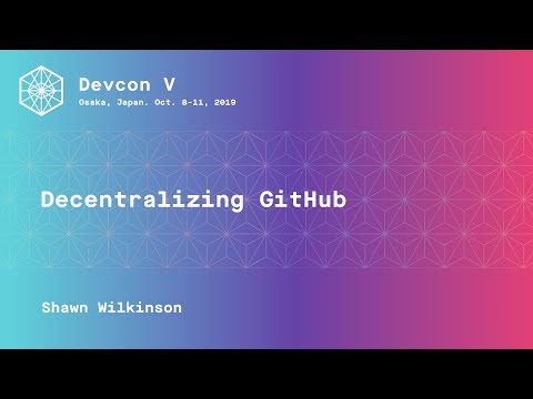Decentralizing GitHub by Shawn Wilkinson (Devcon5)