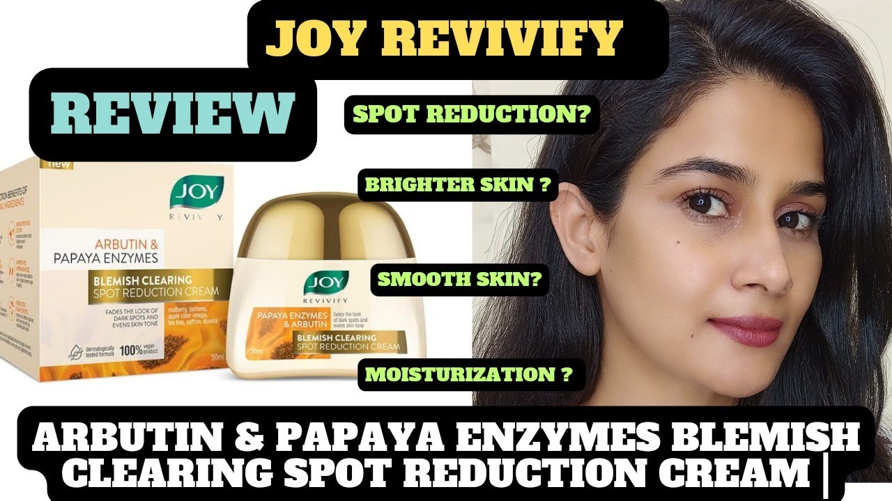 Joy Revivify Arbutin & Papaya Enzymes Blemish Clearing Spot Reduction Cream |Review 