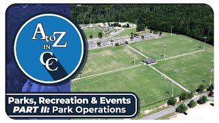A to Z in CC | Parks, Recreation & Events Part II: Park Operations
