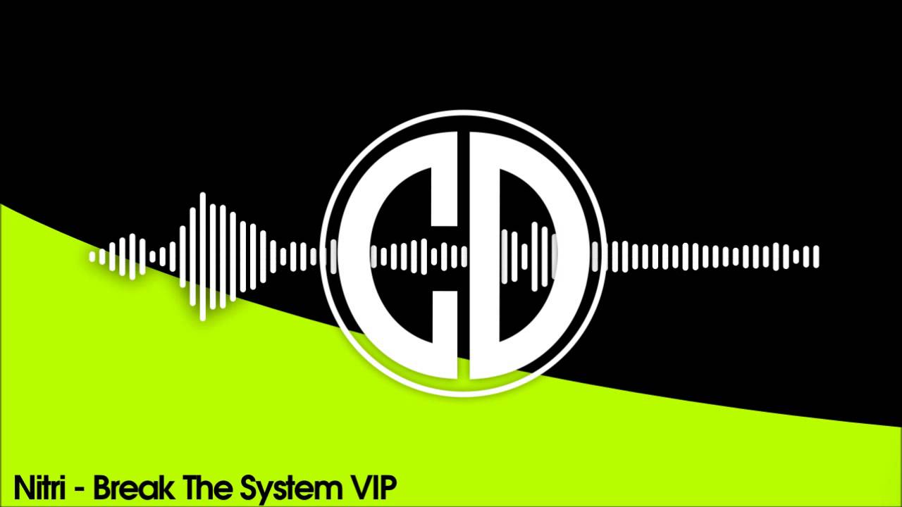 Watch Nitri - Break The System VIP on YouTube Watch Nitri - Break The System VIP on YouTube