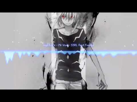 Nightcore - Mr Vain - S3Rl Feat Tamika