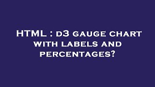 HTML : d3 gauge chart with labels and percentages