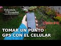 ¿Cómo tomar un punto GPS con el celular?