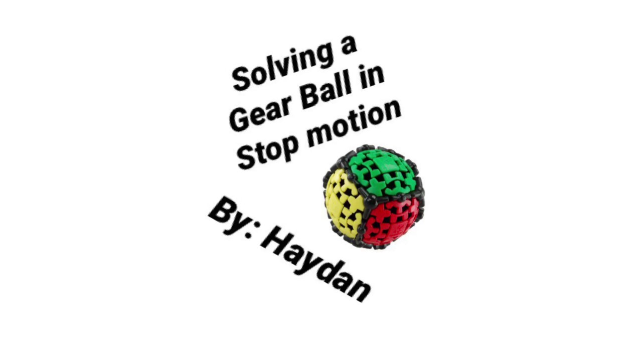 Solving a Gear Ball in stop motion (normal method?) YouTube