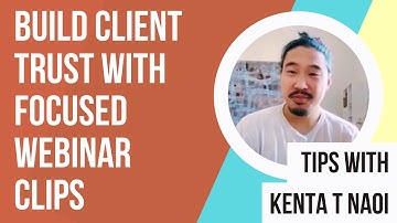 Build Client Trust with Focused Webinar Clips