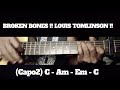 BROKEN BONES !! LOUIS TOMLINSON !! HOW TO PLAY CHORDS TUTORIAL GUITAR