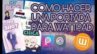 TUTORIAL: CÓMO HACER UNA PORTADA PARA WATTPAD - Apps PicsArt/Pixlr ||  Lizbeth Vaz - thptnganamst.edu.vn