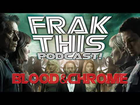 Frak this Podcast Episode 79 - Blood & Chrome