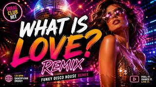 What Is Love? Remix 2026 Funky Disco House Viral Dance Party Mix