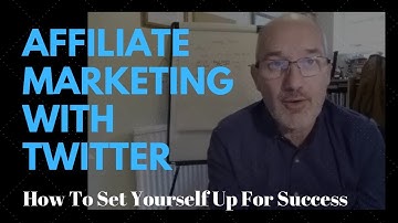 Affiliate Marketing With Twitter - How To Set Up For Success